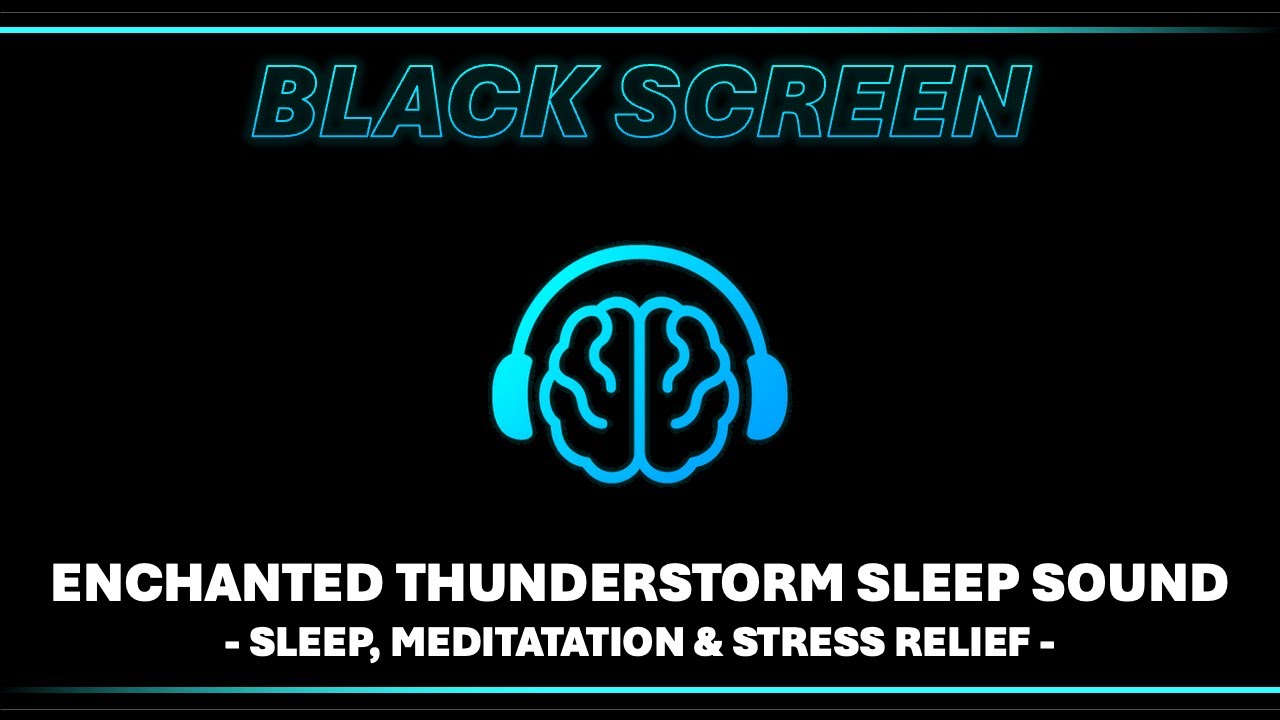 🧠 Black Screen 🎧 Enchanted Thunderstorm Sleep Sound