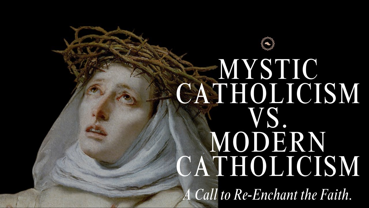 Mystic Catholicism vs. Modern Catholicism