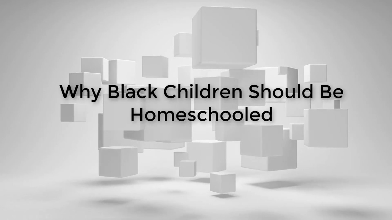 Why Black Kids Should Be Homeschooled