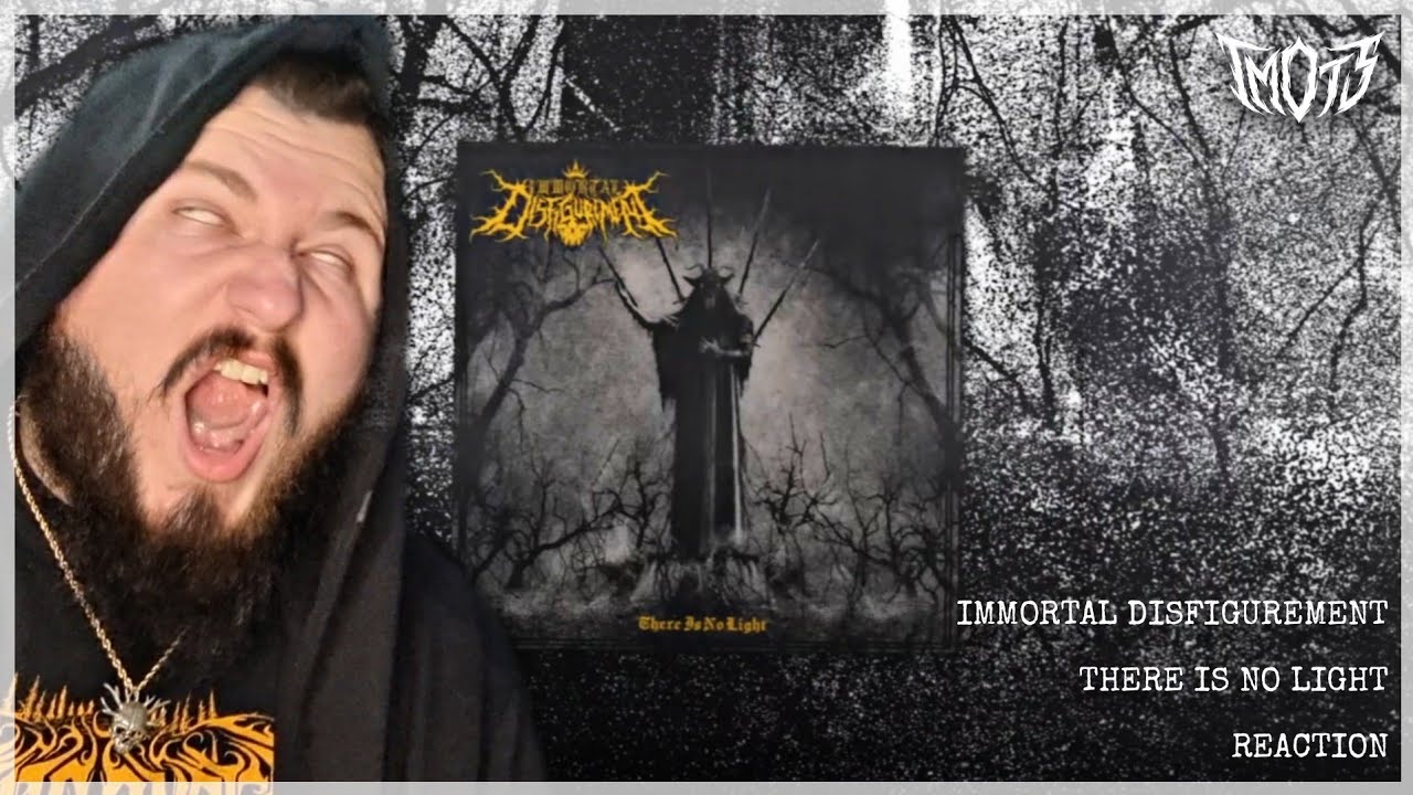 Immortal Disfigurement - There Is No Light - REACTION