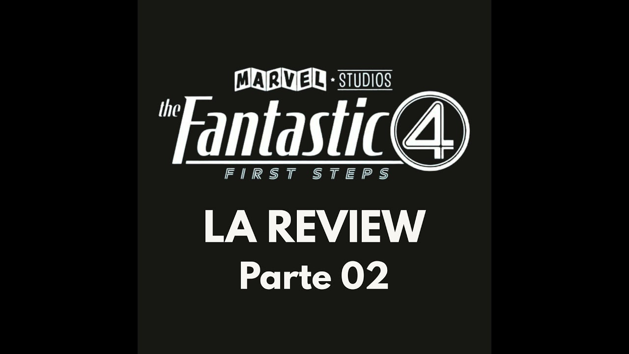 Lo que no te contamos en nuestra primera review de Los Cuatro Fantásticos