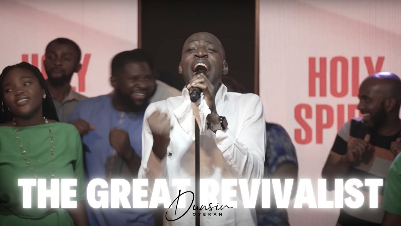 THE GREAT REVIVALIST - Dunsin Oyekan #dunsinoyekan #revival #worship