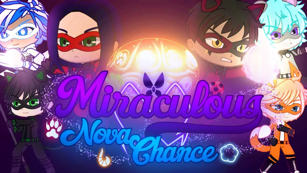 ☄️MIRACULOUS NOVA CHANCE☄️ ORIGENS PT.2☄️Cauã Chan