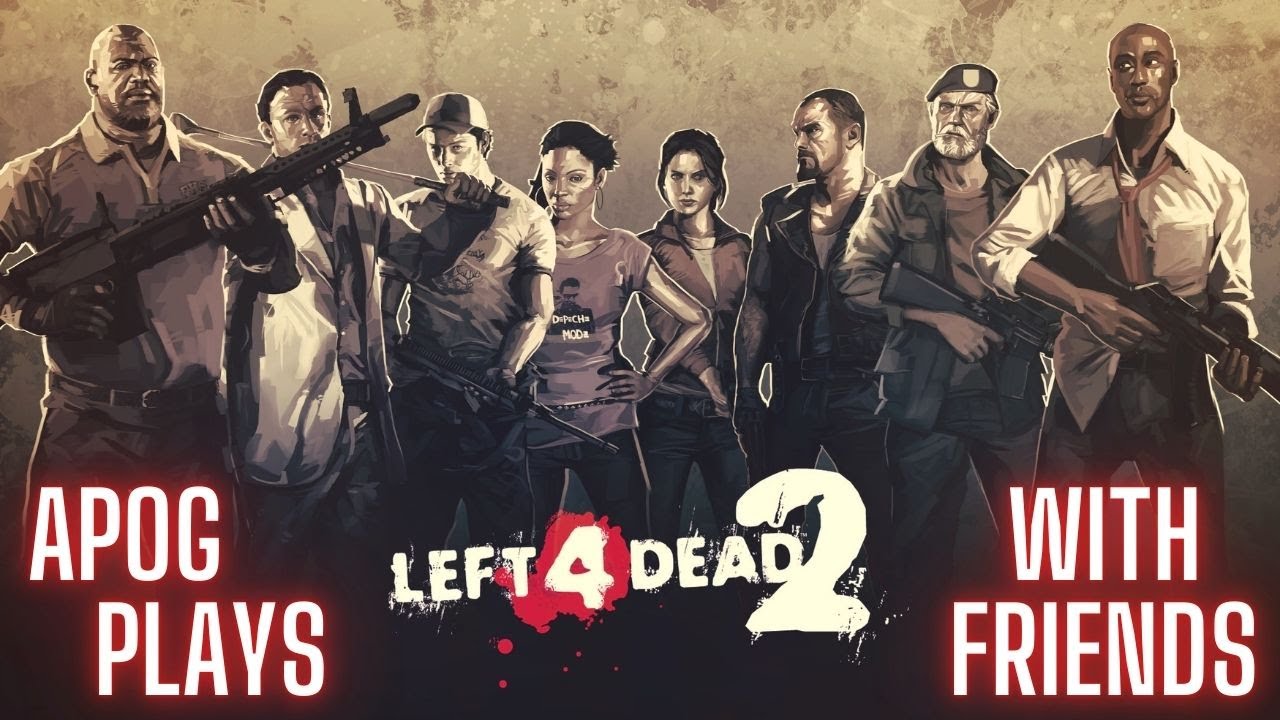 Apog Plays With Friends | Left 4 Dead 2 | No Commentary