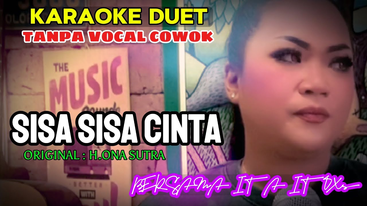SISA SISA CINTA ~ H.ONA SUTRA || KARAOKE DUET TANPA VOCAL COWOK - BERSAMA ITA ITOXS