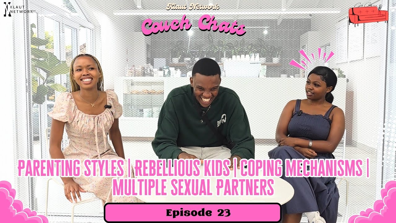 Couch Chats Ep 23: Parenting styles | Rebellious Kids | Coping mechanisms | Multiple Sexual Partners