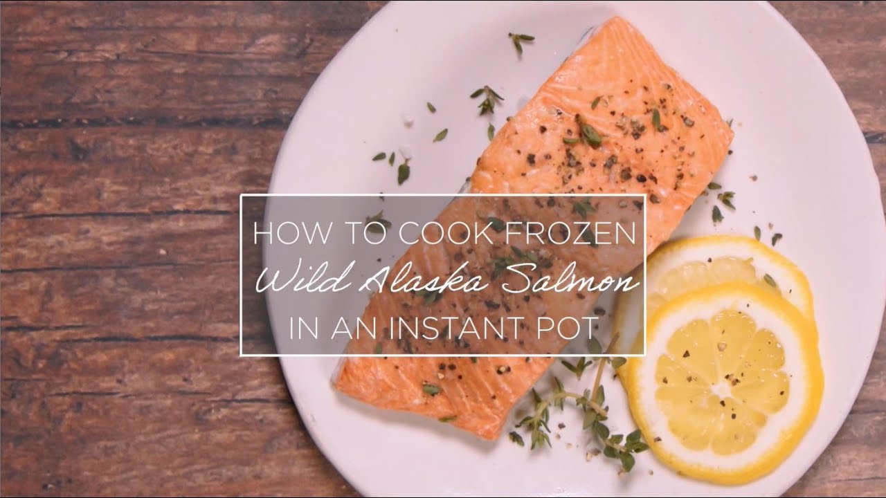 How To Cook Frozen Wild Alaska Salmon In An Instant Pot