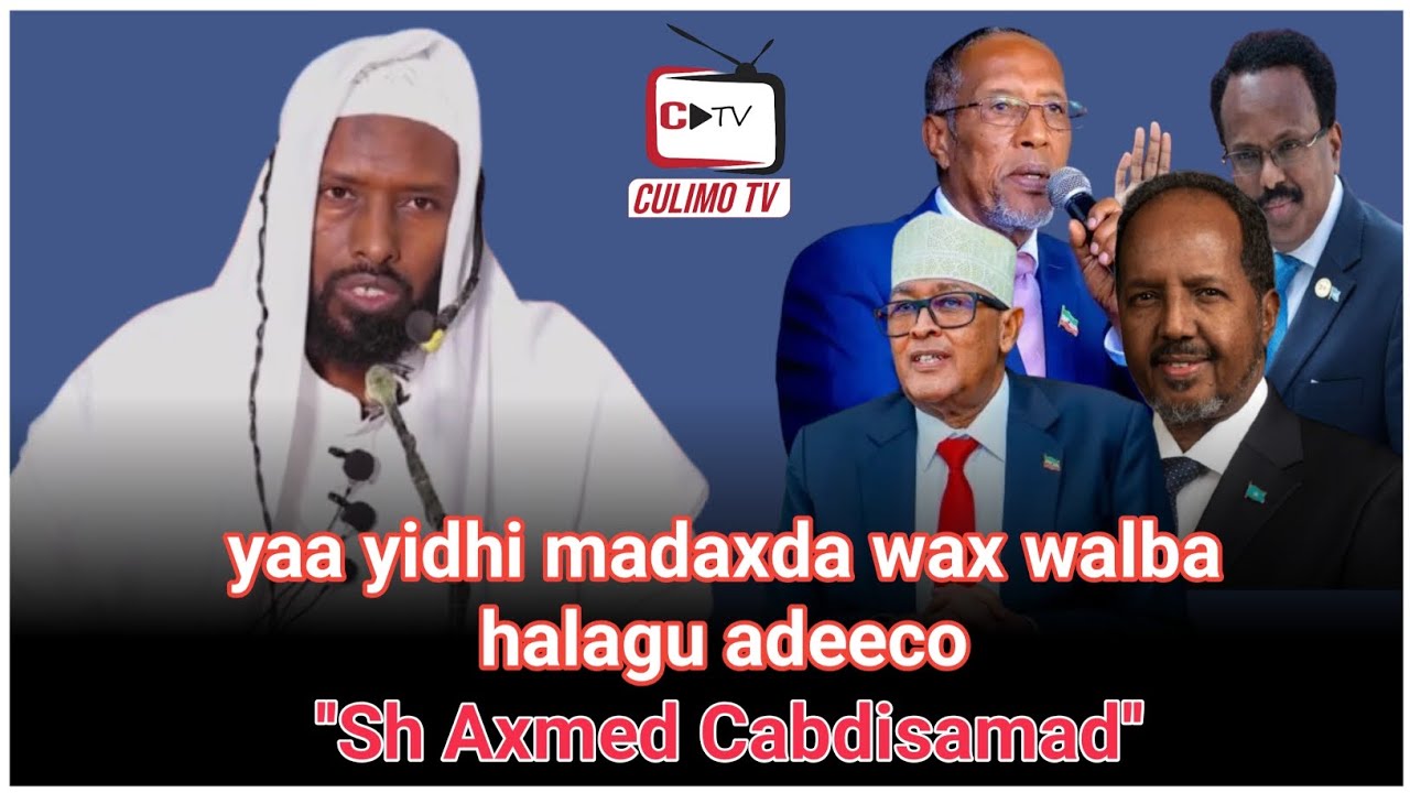 Yaa yidhi madaxda wax'walba waa lagu adeecaya.|| Sh Axmed Cabdisamad. حفظه الله 