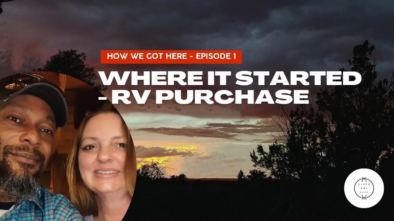 How We Got Here: Buying the RV