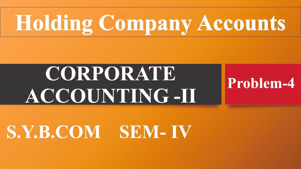 SYBCOM SEM-IV || Corporate Accounting-II || Holding Company Accounts || Prob-4 || SPPU ||