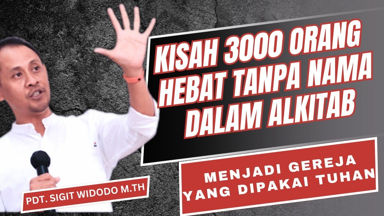 Belajar Dari Orang Hebat Tanpa Nama Dalam Alkitab || Kotbah Minggu & PA || Pdt Sigit Widodo, M.Th