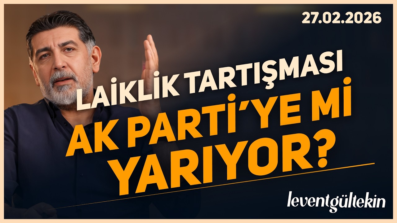 LAİKLİK TARTIŞMASI KİME YARAR? - Levent Gültekin