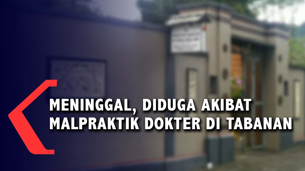 Seorang Warga Meninggal, Diduga Akibat Malpraktek Dokter Di Tabanan