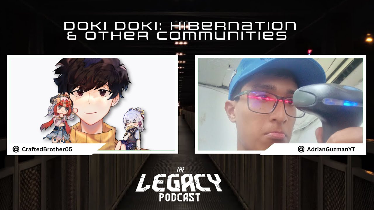 Doki Doki: Hibernation & Other Communities | The Legacy Podcast #1 (ft. @AdrianGuzmanOfficial)