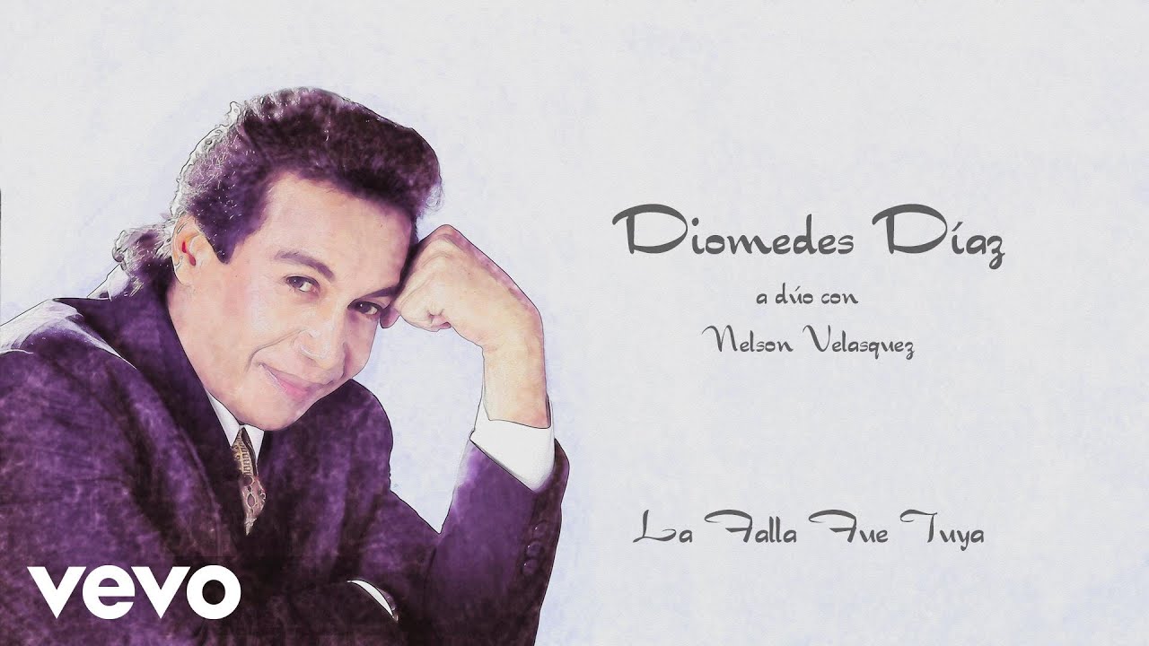 Diomedes Díaz, Nelson Velásquez - La Falla Fue Tuya (Cover Audio)