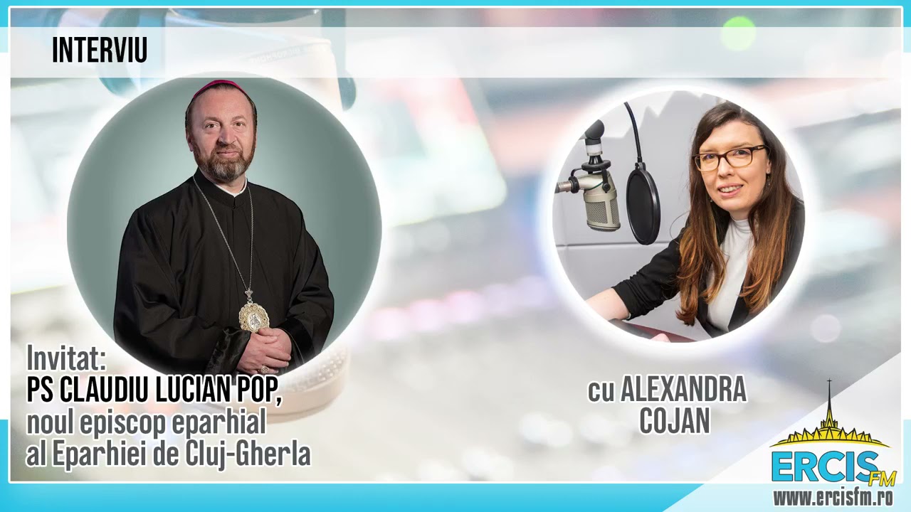 ERCIS FM: Interviu cu PS Claudiu Lucian Pop, noul episcop greco-catolic de Cluj-Gherla