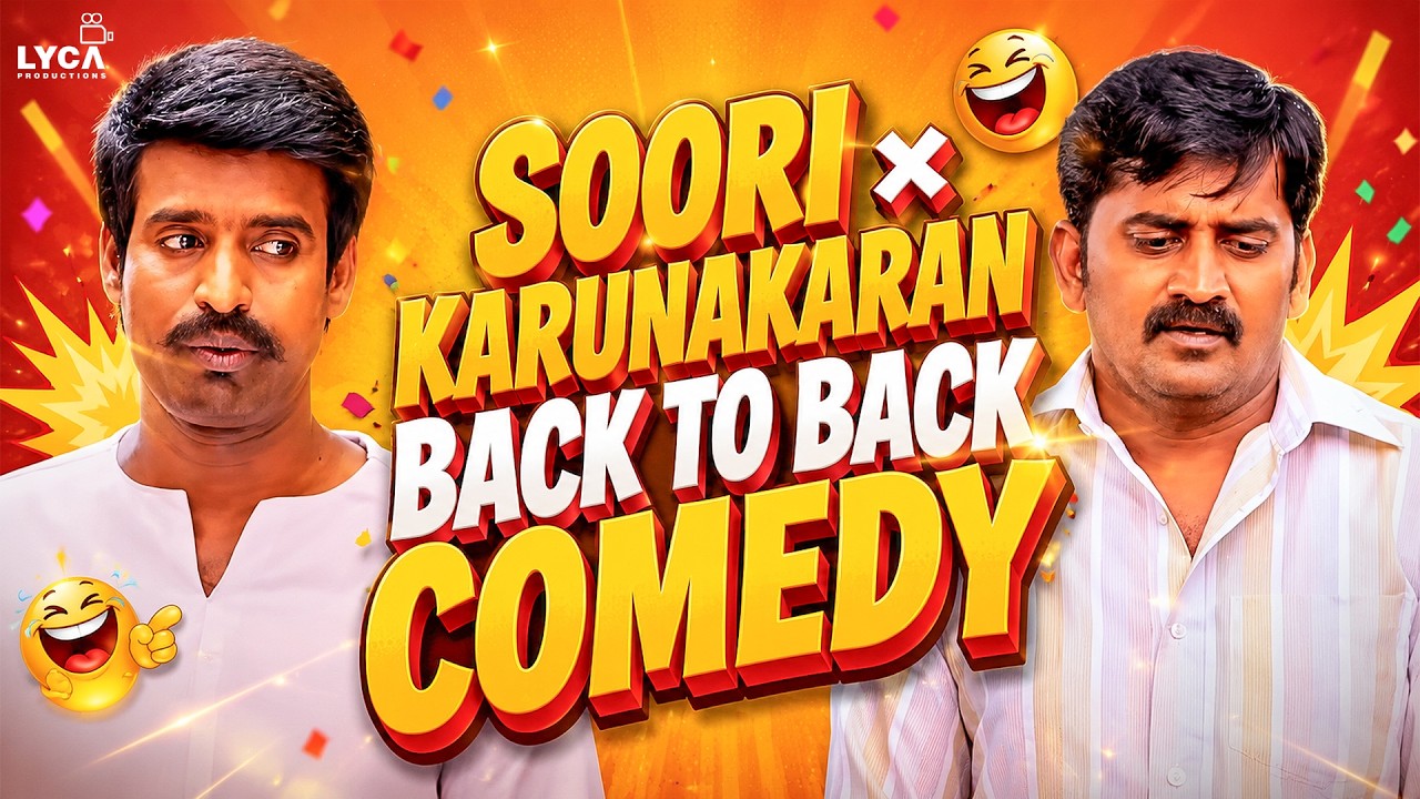 🔥 Soori &times; Karunakaran Comedy Marathon | Back to back Comedy Scenes 🤣 | Lyca Productions