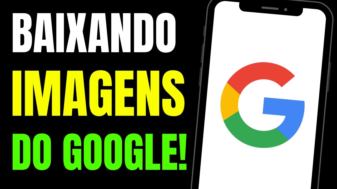 COMO BAIXAR IMAGEM DO GOOGLE PELO CELULAR