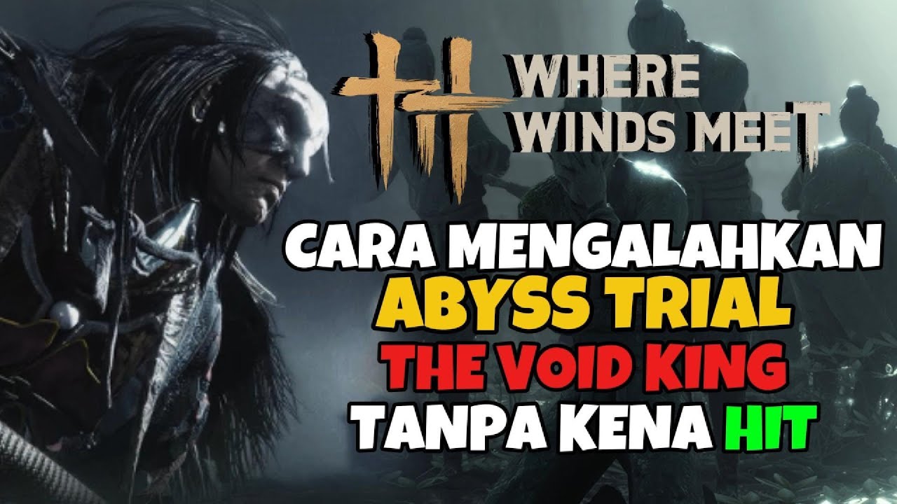 Tips and Tricks The Void King Abyss Trial No Hit - Where Winds Meet Indonesia
