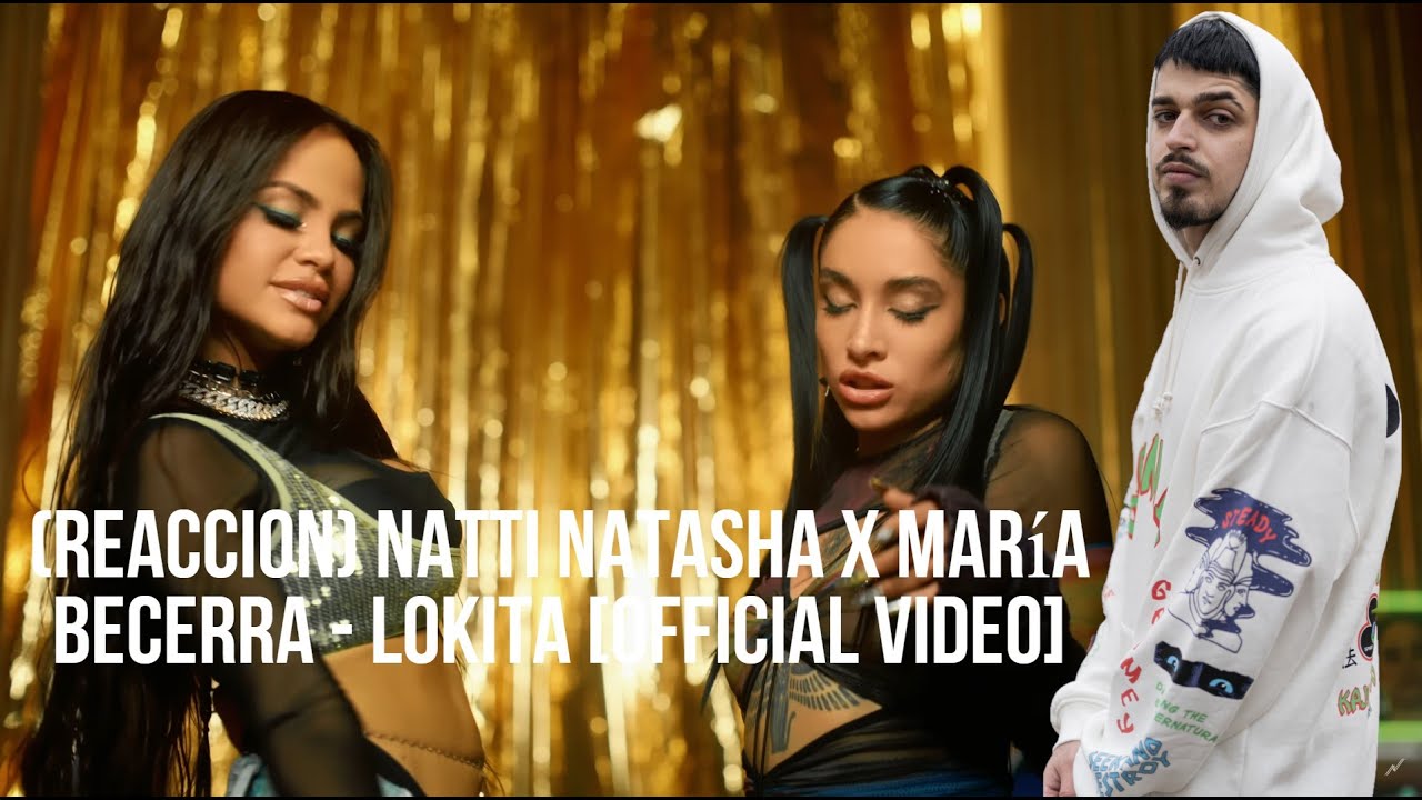 (REACCION) Natti Natasha x María Becerra - Lokita [Official Video]