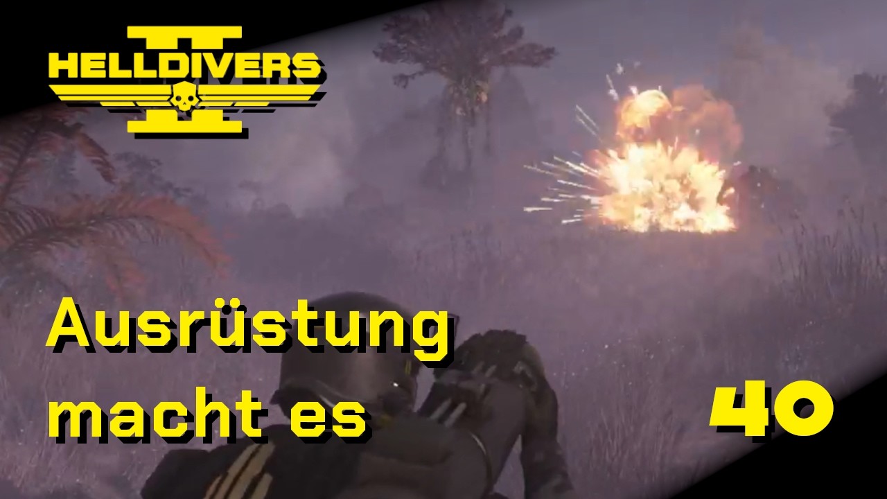 Die Ausrüstung macht es | Helldivers 2 | Ep. 40