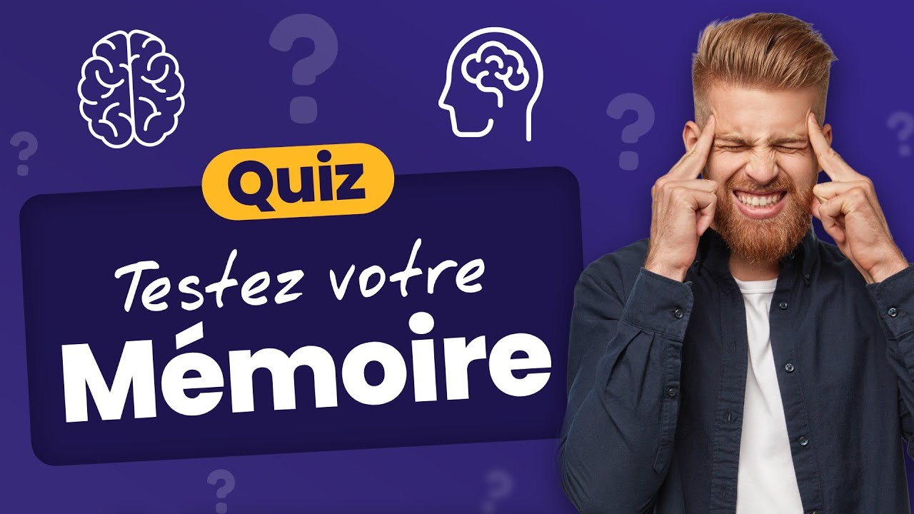 QUIZ : Avez-vous une bonne Mémoire ? Faites le test