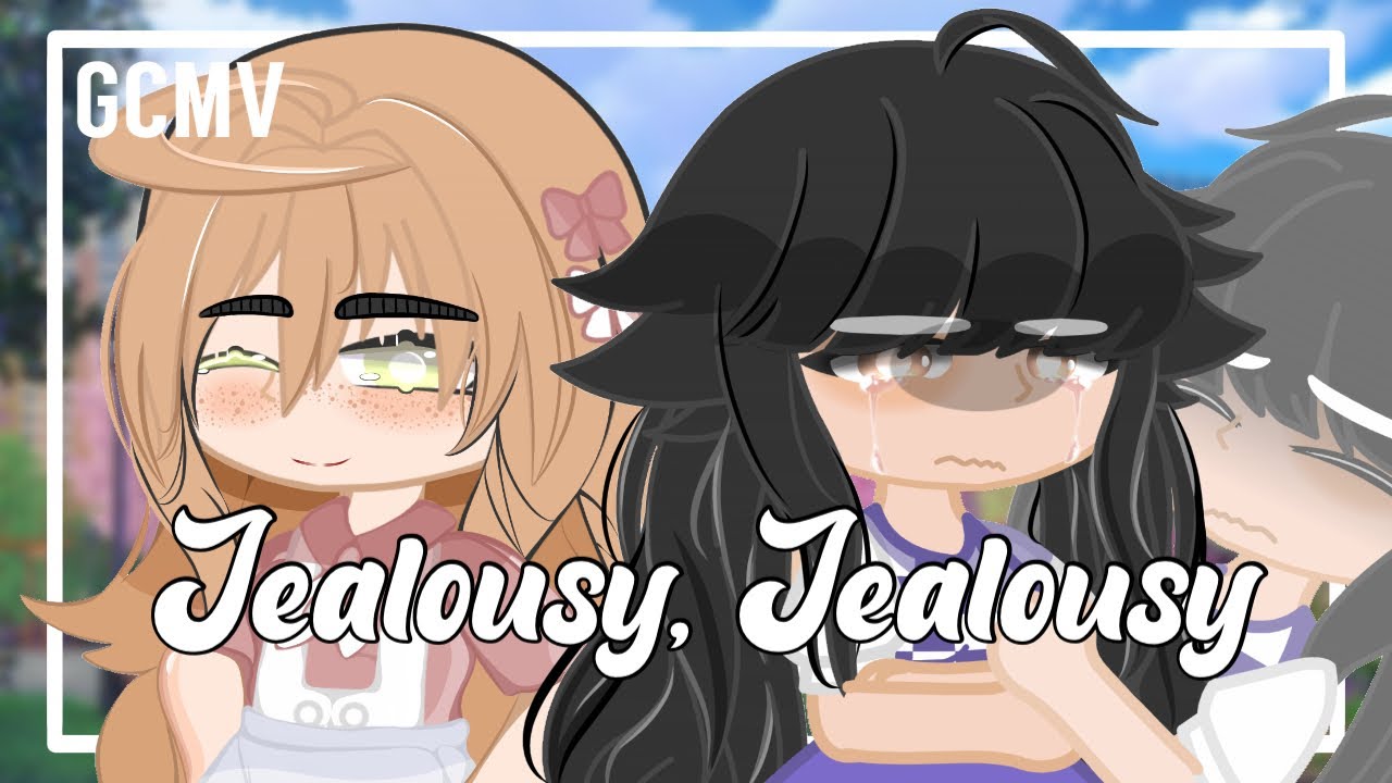 Jealousy, Jealousy || GCMV / GMV || Gacha Club Music Video