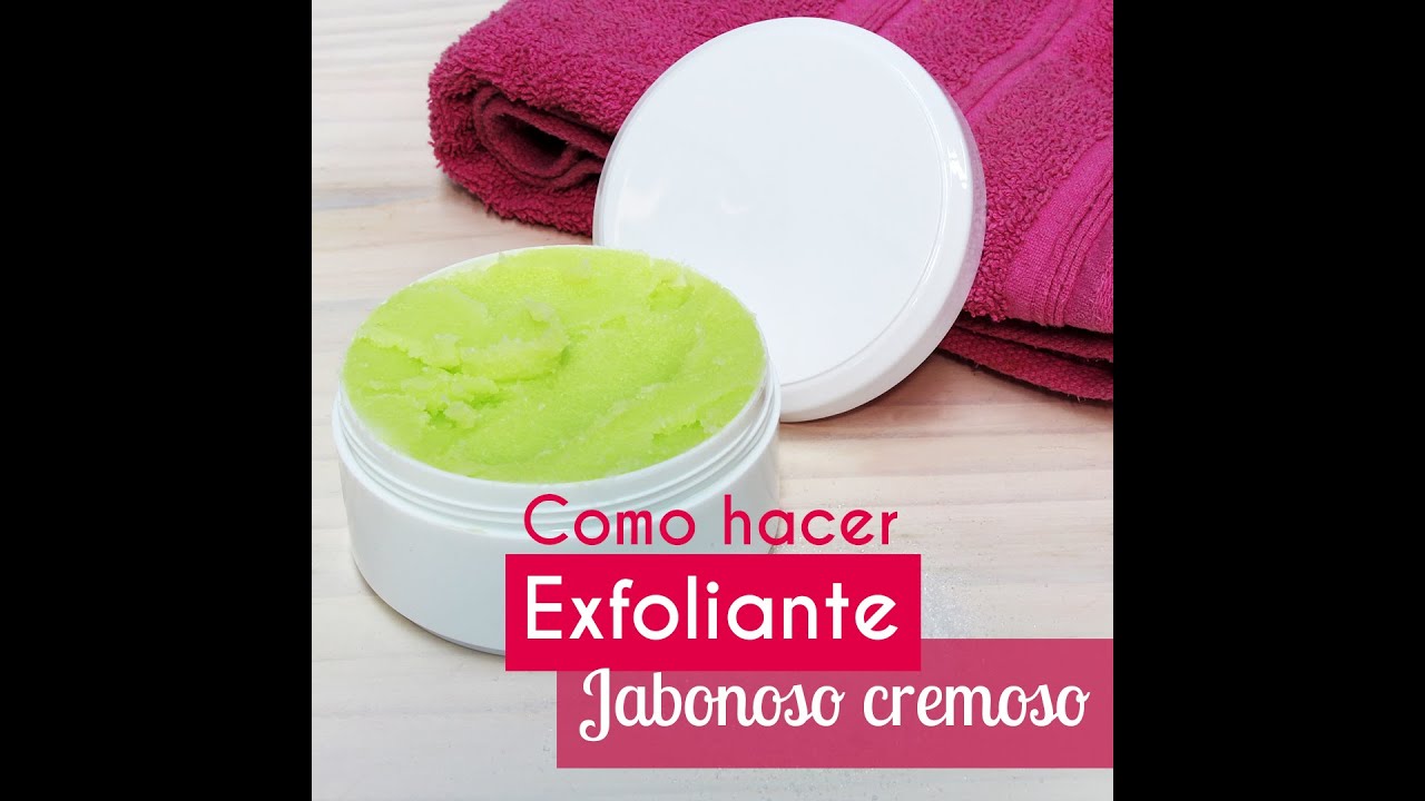 Como hacer exfoliante jabonoso cremoso