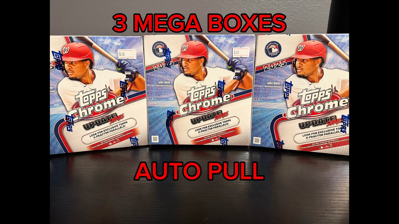 3 MEGA BOXES OF 2025 TOPPS CHROME UPDATE!!!