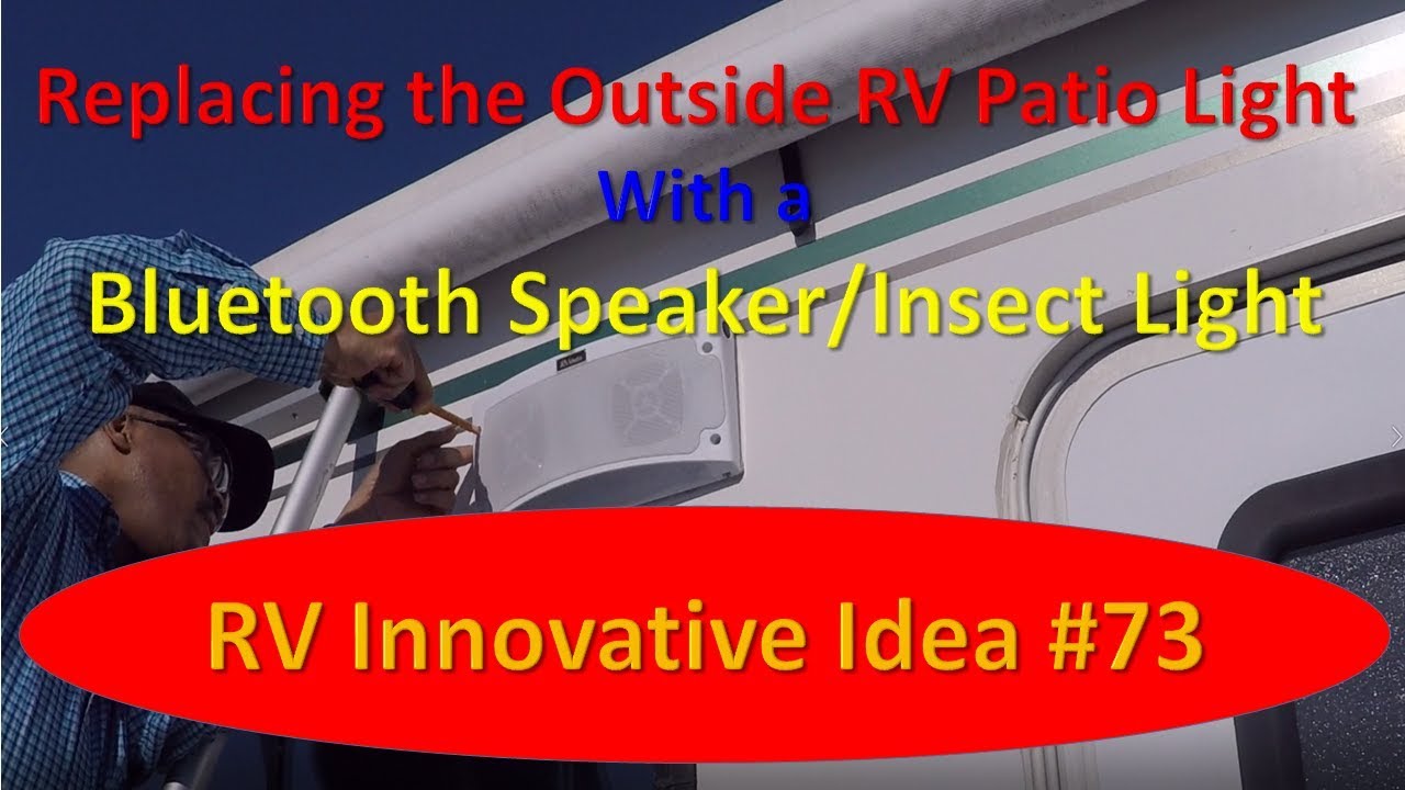 RV Innovative Idea #73 ~ Replacing the RV Patio Light with a RV Media Bluetooth Speaker/Insect Light