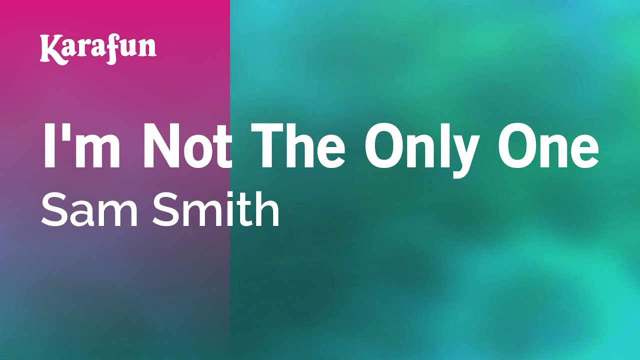 I'm Not the Only One - Sam Smith | Karaoke Version | KaraFun