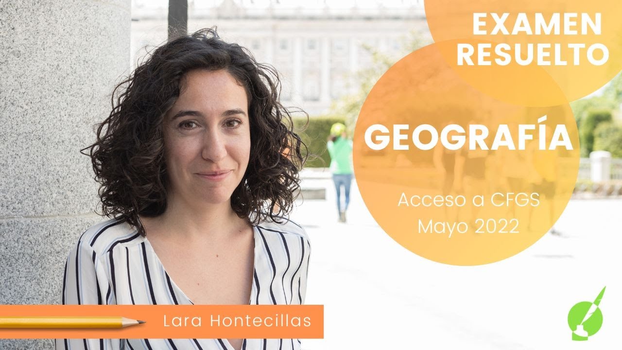 🌍GEOGRAFÍA - Acceso a Ciclos de Grado Superior mayo 2022 - RESUELTO COMPLETO