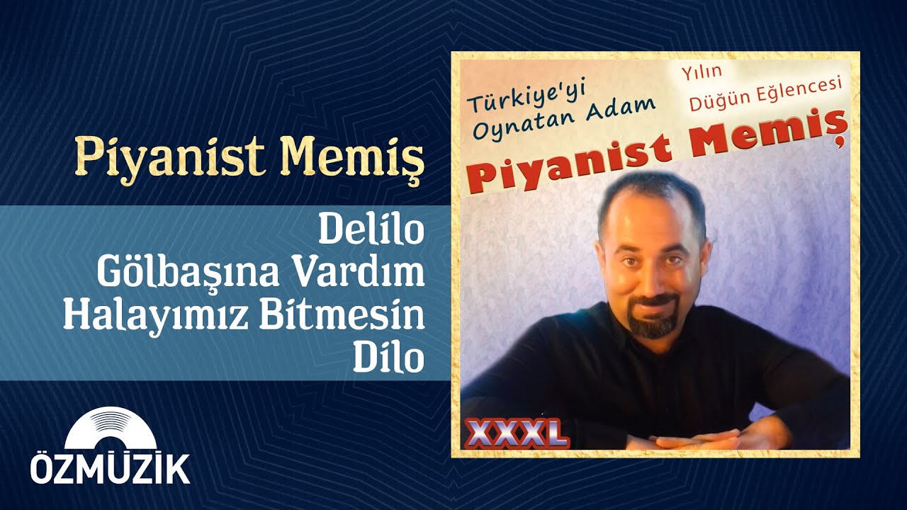 Piyanist Memiş - Delilo / Gölbaşına Vardım / Halayımız Bitmesi / Dilo (Potpuri)