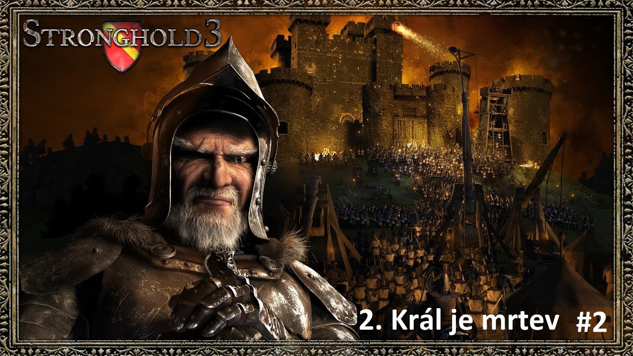 Stronghold 3 [CZ/SK] Gameplay | Král je mrtev! #2
