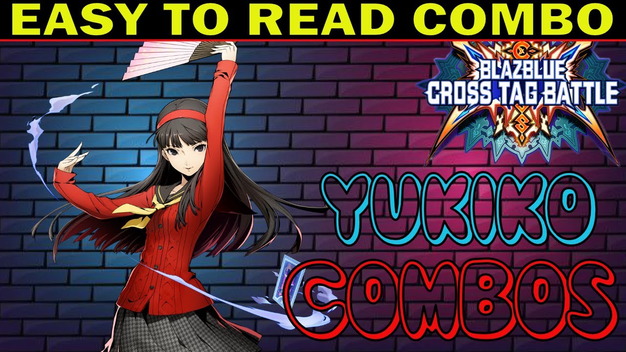 BBTAG Yukiko Combos - Easy To Read Combo Inputs - Blazblue Cross Tag Battle 2.0 - ZEPHELA
