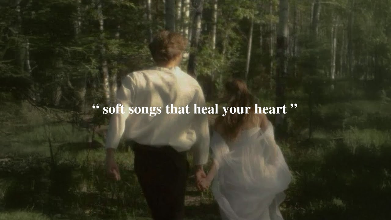 [playlist] soft songs that heal your heart