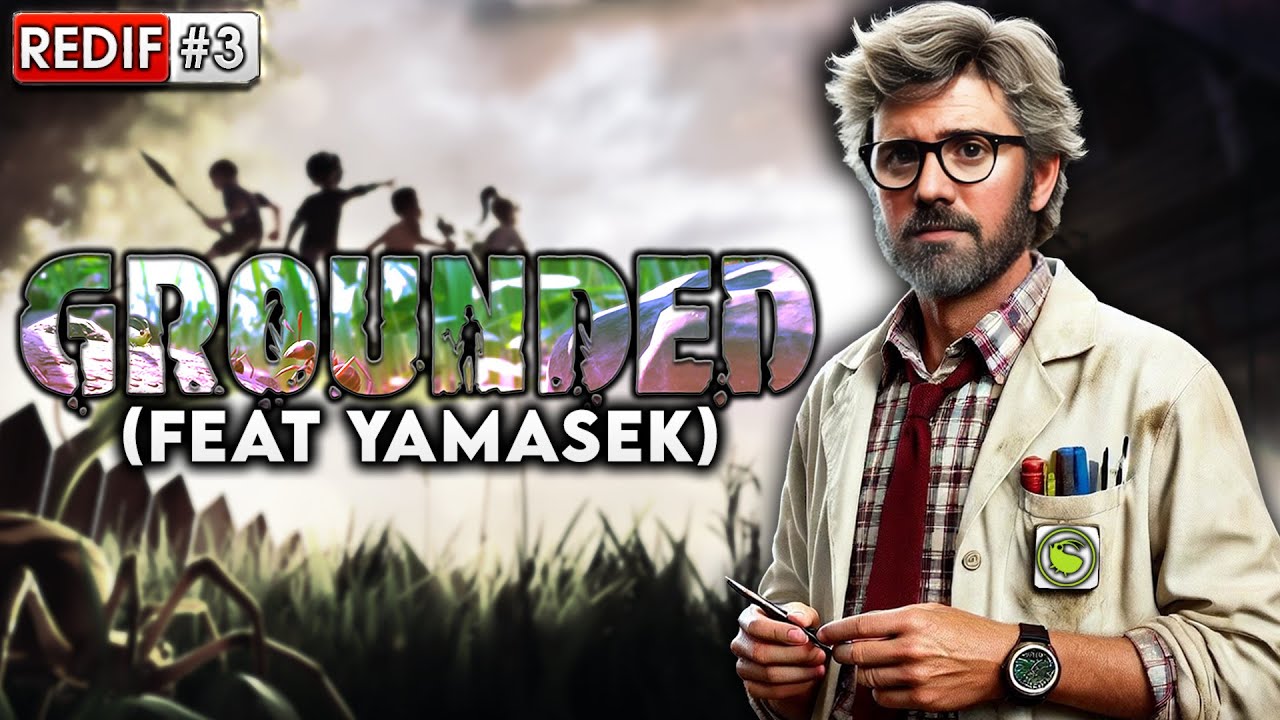 🔴🐜GROUNDED ( EN 2025 ) 🐜🔴- #3 - ( Feat Yamasek ) - [ REDIFF FR ]