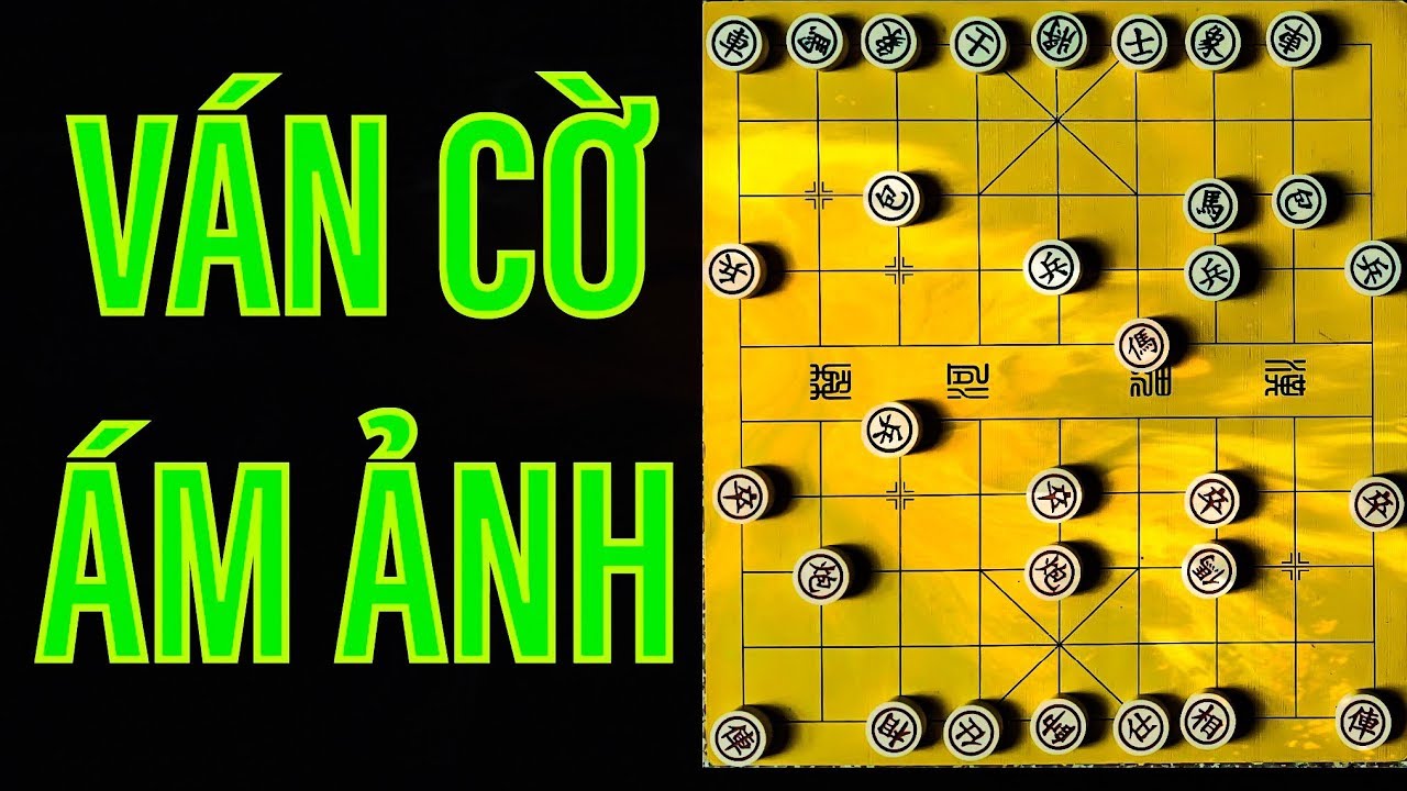 Ván cờ tướng đỉnh cao khiến bạn ám ảnh