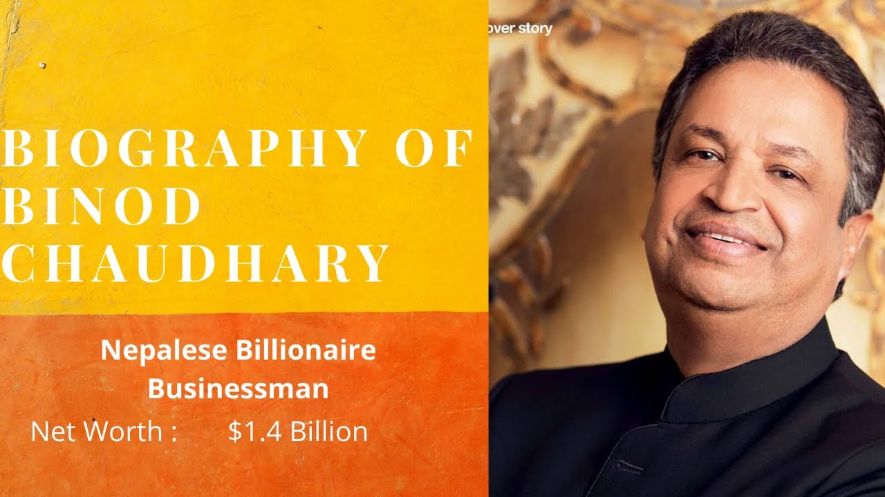 Biography of  Binod Chaudhary |  Nepalese billionaire businessman  |  Politician  | Philanthropist