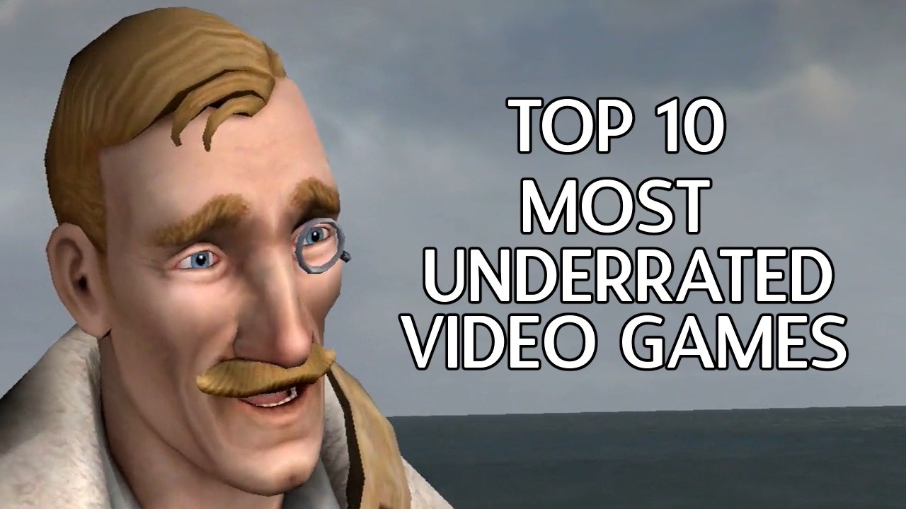 Top 10 Most Underrated Video Games Ever