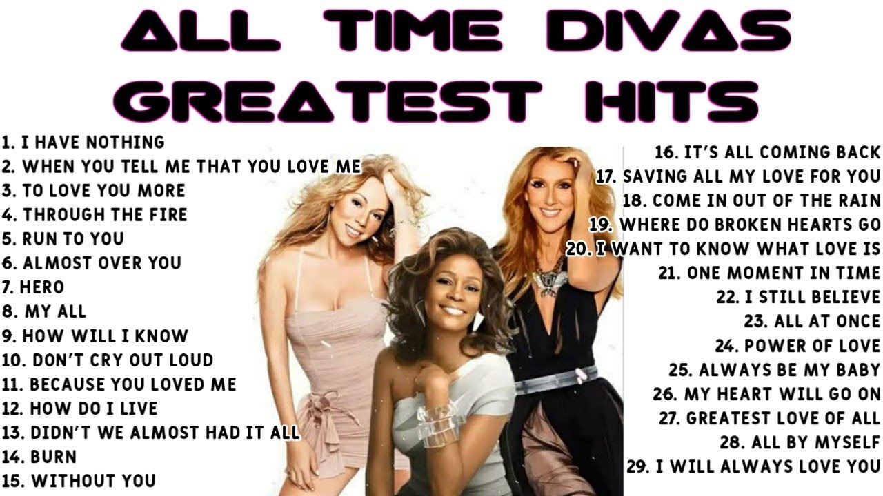 All Time Divas Greatest Hits - Whitney Houston, Celine Dion, Mariah Carey, Sheena Easton and more!