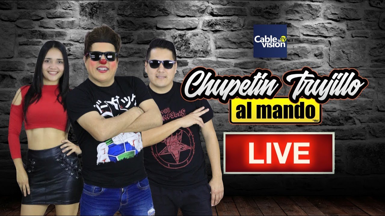 CHUPETIN TRUJILLO AL MANDO  🔥EN VIVO🔥