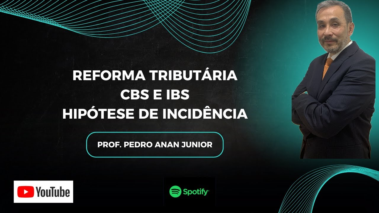 Reforma Tributária - CBS e IBS - Hipótese de Incidência