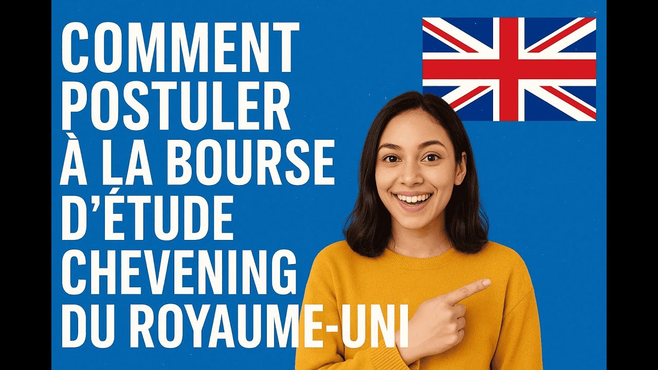 COMMENT POSTULER A LA BOURSE CHEVENING DU GOUVERNEMENT BRITANNIQUE