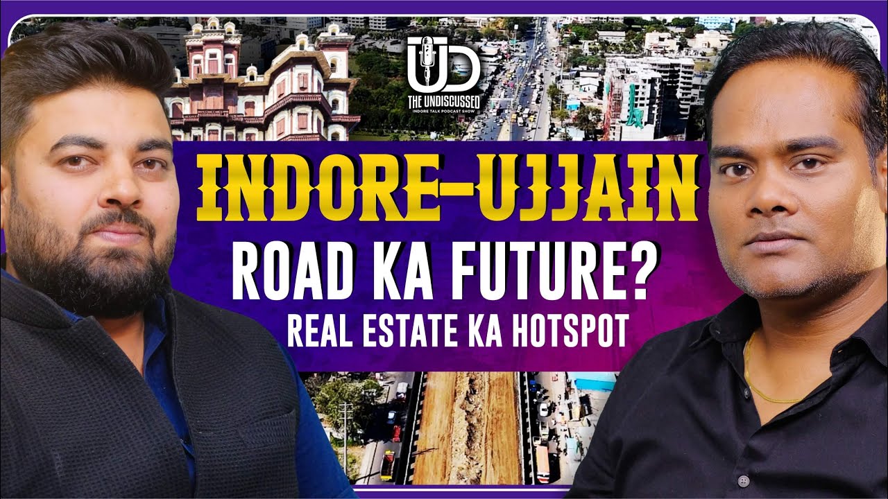 Indore Ujjain Road: Real Estate Hotspot | Ft. Mohit Dave | The Undiscussed Podcast | Indore Talk