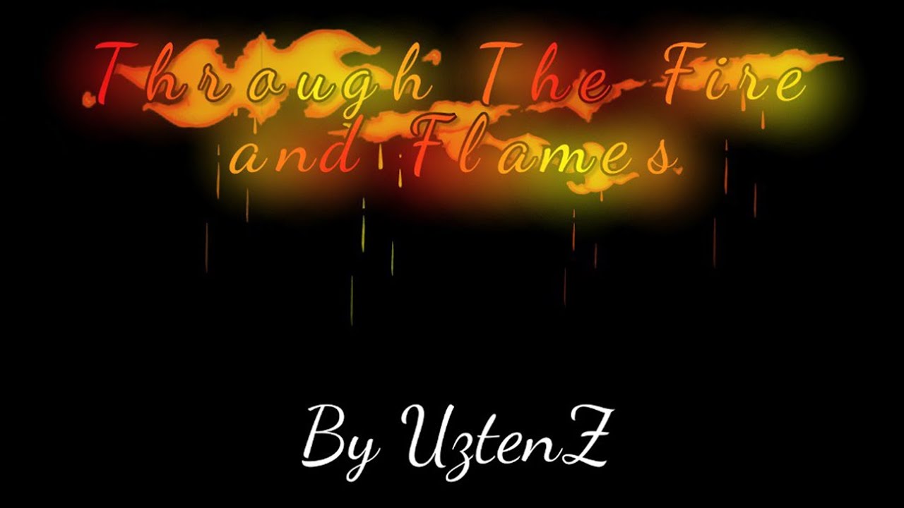 7  MINS LAYOUT! - Through the Fire and Flames by me - UztenZ