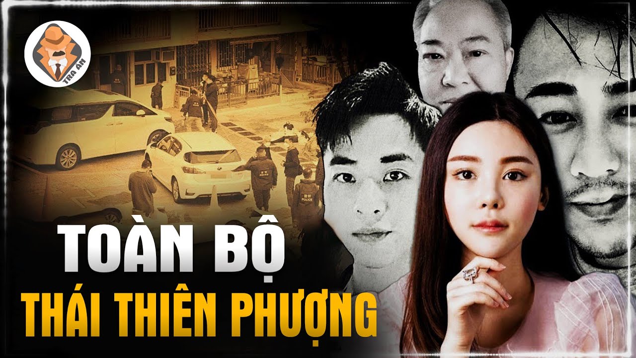 25 Phút Để Tìm Ra Sự Thật Vụ Án Thái Thiên Phượng - Lý Lịch, Mối Quan Hệ Và Những Nghi Vấn | Tra Án
