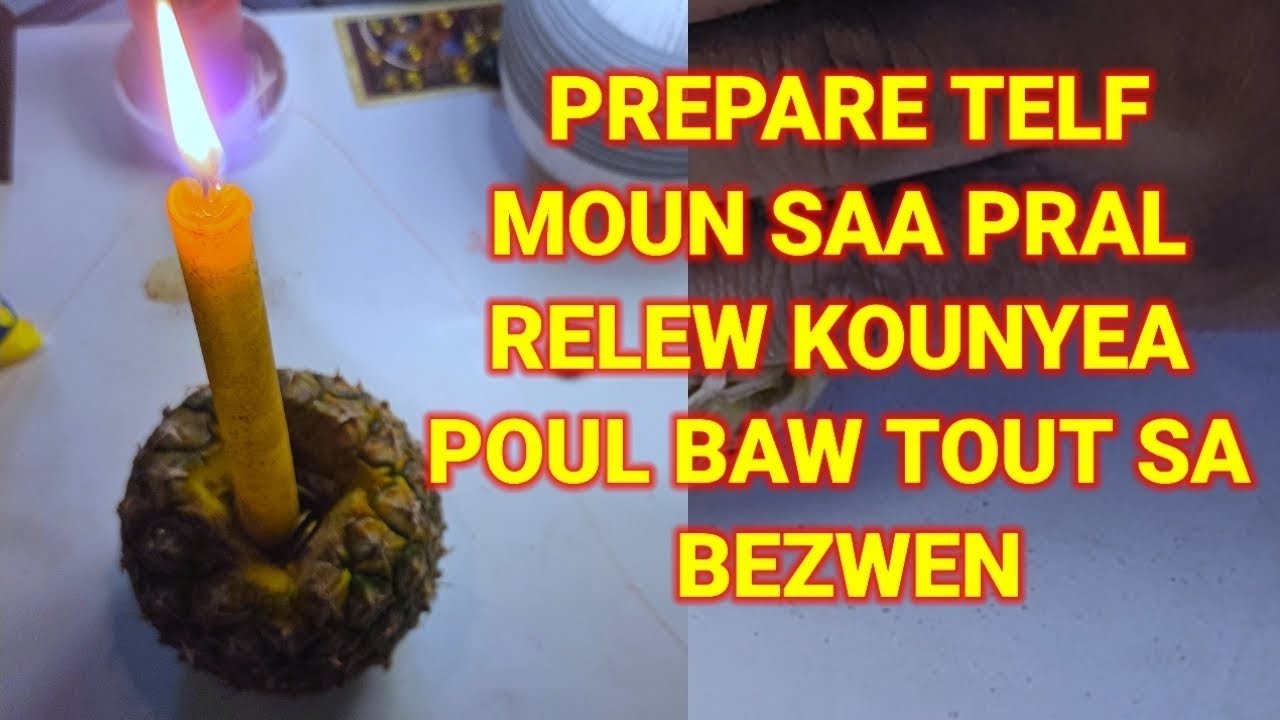 PREPARE TELF MOUN SAA PRAL RELEW KOUNYEA POUL BAW TOUT SA BEZWEN FÈ SAA
