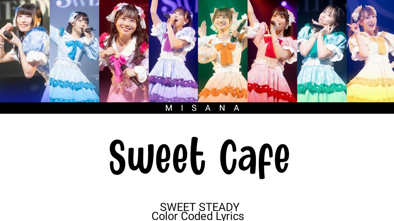 SWEET STEADY - Sweet Cafe | Color Coded Lyrics (KAN/ROM/ENG/INDO)