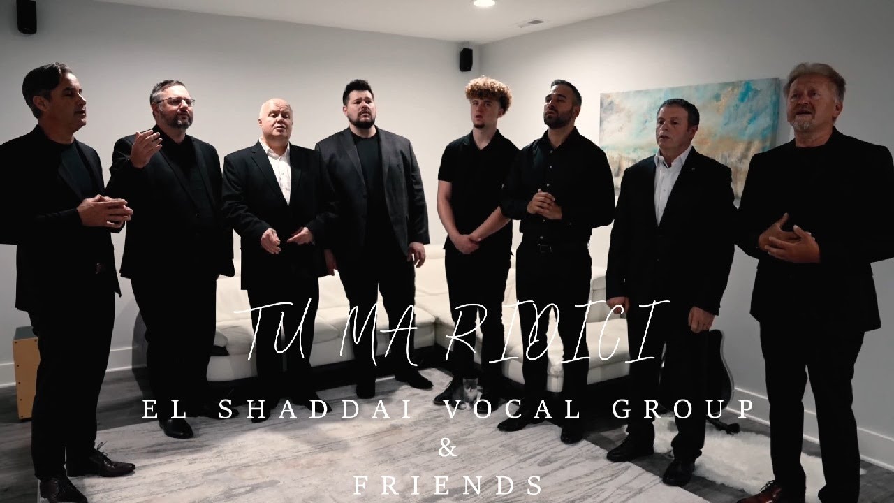 El Shaddai Vocal Group & Friends - Tu Ma Ridici [Official Video]